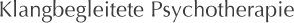 Klangbegleitete Psychotherapie